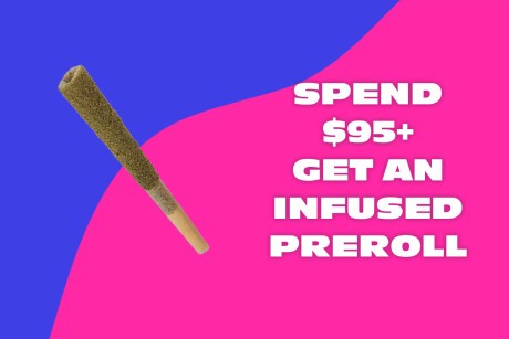 Spend $95+ Get An Infused Preroll! Banner