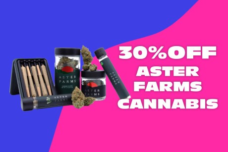 30% Off Aster Farms Cannabis! Banner