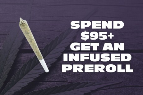 Spend $95+ Get An Infused Preroll! Banner
